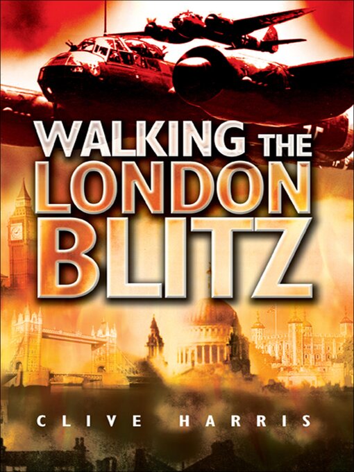 Title details for Walking the London Blitz by Clive Harris - Available